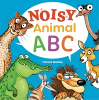 Noisy Animal ABC, by Frances Mackay